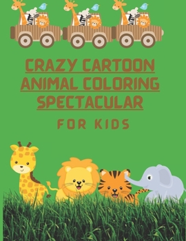 Paperback Crazy Cartoon Animal Coloring Spectacular: For Kids Book