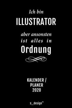 Kalender 2020 für Illustratoren / Illustrator / Illustratorin: Wochenplaner / Tagebuch / Journal für das ganze Jahr: Platz für Notizen, Planung / ... Erinnerungen und Sprüche (German Edition)