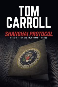 Paperback Shanghai Protocol: Book three in the Colt Garrett book series Book