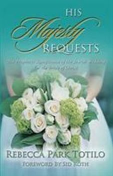 Paperback His Majesty Requests: The Prophetic Significance of the Jewish Wedding for the Bride of Christ Book