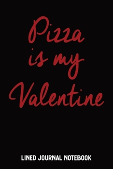 Paperback Pizza Is My Valentines Journal Notebook: Funny Valentines Day Gift Book