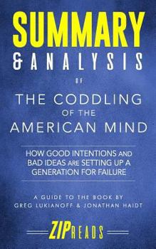 Paperback Summary & Analysis of The Coddling of the American Mind: How Good Intentions and Bad Ideas Are Setting Up a Generation for Failure - A Guide to the Bo Book