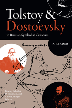 Hardcover Tolstoy and Dostoevsky in Russian Symbolist Criticism: A Reader Book
