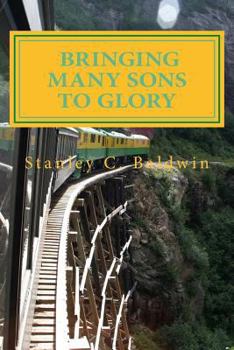 Paperback Bringing Many Sons to Glory: How Your Journey Will End Book