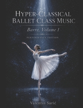 Paperback Hyper-Classical Ballet Class Music for Piano: Barre, Volume 1: Performance Size Edition Book