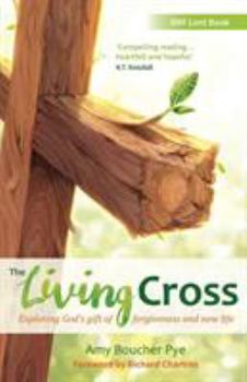 Paperback The Living Cross: Exploring God's gift of forgiveness and new life Book