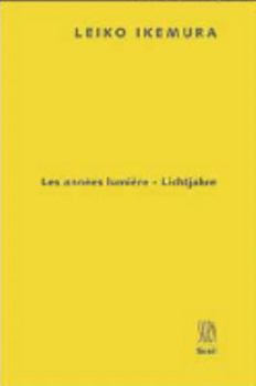 Leiko ikemura - les annees lumiere, lichtjahre (ART MODERNE CONTEMPORAIN SKIRA)