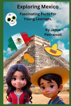 Paperback Exploring Mexico: Fascinating Facts for Young Learners Book