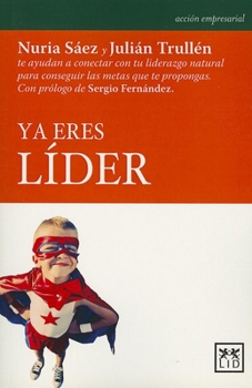 Paperback YA Eres L?der: Nuria S?ez y Juli?n Trull?n Te Ayudan a Conectar Con Tu Liderazgo Natural Para Conseguir Las Metas Que Te Propongas [Spanish] Book