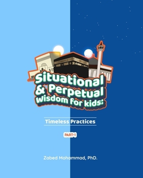 Paperback Situational & Perpetual Wisdom for kids: Timeless Practices: (Part: 1) Book