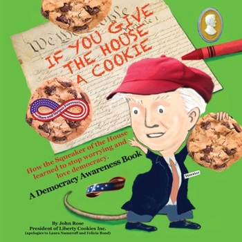 Paperback If You Give the House a Cookie: How the Squeaker of the House Learned to Stop Worrying and Love Democracy. Book