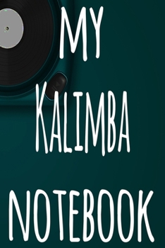 My Kalimba Notebook: The perfect gift for the musician in your life - 119 page lined journal!