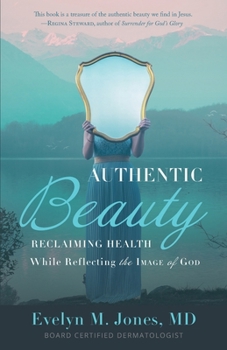 Paperback Authentic Beauty: Reclaiming Health While Reflecting the Image of God Book