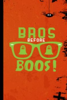 Bros Before Boos!: Ghost Ghoul Halloween Party Scary Hallows Eve All Saint's Day Celebration Gift For Celebrant And Trick Or Treat (6"x9") Lined Notebook To Write In