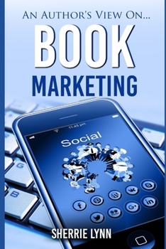Paperback An Author's View On Book Marketing Book