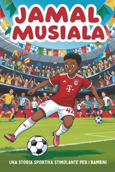 Paperback Biografia di Jamal Musiala: Una storia sportiva stimolante per bambini: il ragazzo che è diventato una stella del football. [Italian] Book
