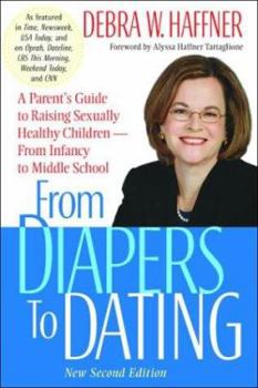 Paperback From Diapers to Dating: A Parent's Guide to Raising Sexually Healthy Children--From Infancy to Middle School Book