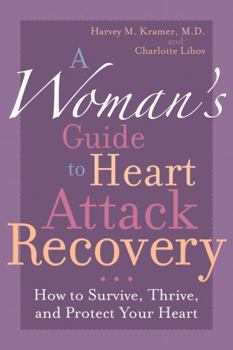 Paperback A Woman's Guide to Heart Attack Recovery: How to Survive, Thrive, and Protect Your Heart Book