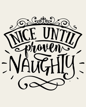 Paperback Nice Until Proven Naughty: Ultimate Christmas Planner Festive Organiser: Plan and Track Gifts, Cards, Meals, Online Shopping Book