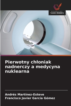 Pierwotny chloniak nadnerczy a medycyna nuklearna (Polish Edition)