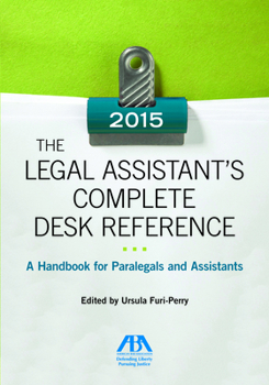 Paperback The Legal Assistant's Complete Desk Reference: A Handbook for Paralegals and Assistants,2015 Edition: A Handbook for Paralegals and Assistants,2015 Ed Book