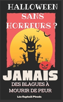Paperback Halloween sans horreurs ? JAMAIS: Des blagues à mourir de peur [French] Book