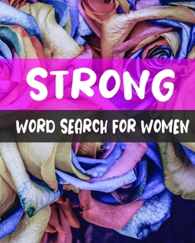 Strong Word Search For Women: Word Search Puzzle Books for Adults , 300+ Strong Words Puzzle for Self-Reflection , Positivity and relaxing