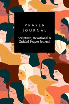 Prayer Journal, Scripture, Devotional & Guided Prayer Journal: Women  design, Prayer Journal Gift, 6x9, Soft Cover, Matte Finish