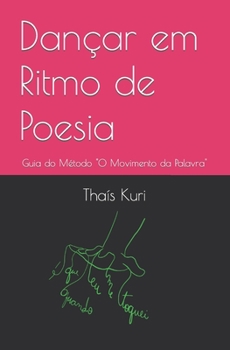 Paperback Dançar em Ritmo de Poesia: Guia do Método O Movimento da Palavra [Portuguese] Book
