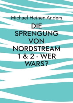 Paperback Die Sprengung von Nordstream 1 & 2 - wer wars? [German] Book
