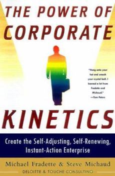 Paperback The Power of Corporate Kinetics: Create the Self-Adjusting, Self-Renewing, Instant-Action Enterprise Book