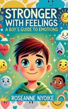 Paperback Stronger With Feelings: A Boy's Guide To Emotions Book