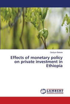Paperback Effects of monetary policy on private investment in Ethiopia Book
