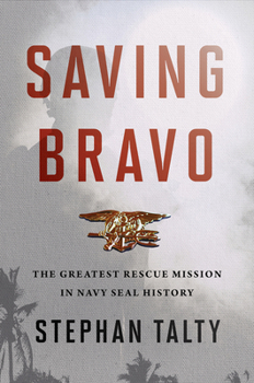 Hardcover Saving Bravo: The Greatest Rescue Mission in Navy SEAL History Book