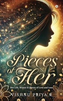 Pieces of Her: Her Life, Woven in Pieces of Love and Loss