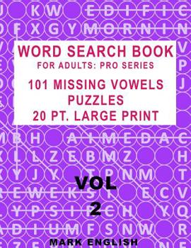 Paperback Word Search Book For Adults: Pro Series, 101 Missing Vowels Puzzles, 20 Pt. Large Print, Vol. 2 Book