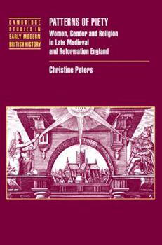Patterns of Piety: Women, Gender and Religion in Late Medieval and Reformation England (Cambridge Studies in Early Modern British History) - Book  of the Cambridge Studies in Early Modern British History