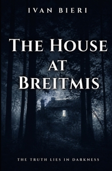 THE HOUSE AT BREITMIS: The truth lies in darkness