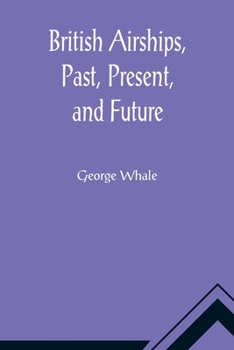 British Airships, Past, Present and Future