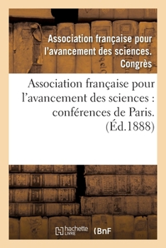 Paperback Association Française Pour l'Avancement Des Sciences: Conférences de Paris. 29. P1: Compte-Rendu de la 29e Session. Première Partie. Documents Officie [French] Book