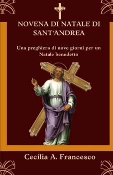 NOVENA DI NATALE DI SANT'ANDREA: Una preghiera di nove giorni per un Natale benedetto (Italian Edition)