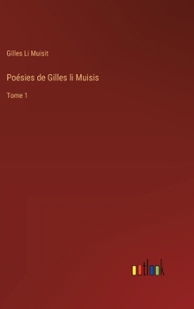 Poésies de Gilles li Muisis: Tome 1