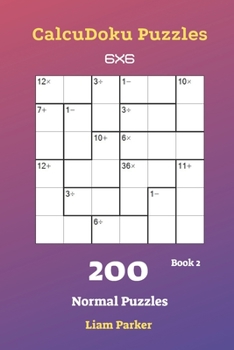 Paperback CalcuDoku Puzzles - 200 Normal Puzzles 6x6 Book 2 Book