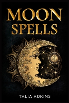 Paperback Moon Spells: The Secret Power of the Eight Lunar Phases, Wiccan Magic, and Witchcraft (2022 Guide for Beginners) Book