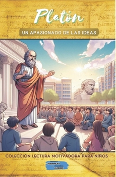 Platón Un Apasionado de las Ideas (Colección Lectura Motivadora Para Niños) (Spanish Edition)
