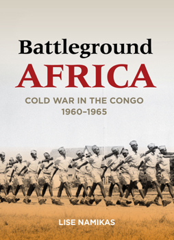 Paperback Battleground Africa: Cold War in the Congo, 1960-1965 Book