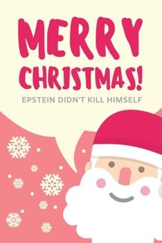 Merry Christmas! Epstein Didn’t Kill Himself: Blank Notebook for the Epstein Obsessed