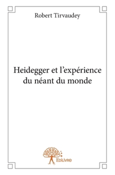 Paperback Heidegger et l'expérience du néant du monde [French] Book