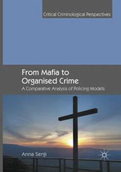 Paperback From Mafia to Organised Crime: A Comparative Analysis of Policing Models Book