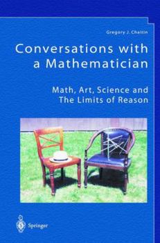 Paperback Conversations with a Mathematician: Math, Art, Science and the Limits of Reason Book